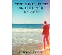 Todo final tiene un comienzo: Relatos