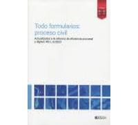 Todo formularios: proceso civil: Actualizados a la reforma de eficiencia procesal y digital | RD-L 6/2023