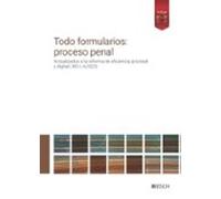 Todo formularios: proceso penal: Actualizados a la reforma de eficiencia procesal y digital | RD-L 6/2023