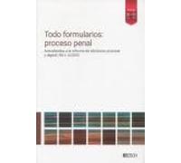 Todo formularios: proceso penal: Actualizados a la reforma de eficiencia procesal y digital | RD-L 6/2023