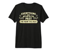 Todo fue Mejor en el Pasado Camiseta Premium