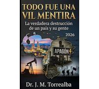 TODO FUE UNA VIL MENTIRA: La Verdadera Destrucción De Un País Y Su Gente