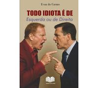 Todo Idiota é de Esquerda ou de Direita