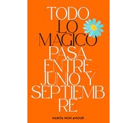 Todo Lo Mágico Pasa Entre Junio y Septiembre: 1 (Margarita & Hugo)