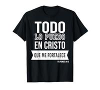 Todo lo Puedo en Cristo Que me fortalece. Camiseta