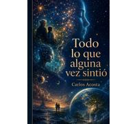 Todo lo que alguna vez sintió: Antes de tener nombre, la consciencia ya observaba