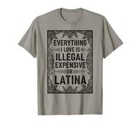 Todo lo Que Amo es Ilegal Caro o Cita Latina Camiseta