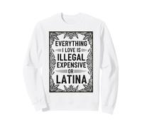 Todo lo Que Amo es Ilegal Caro o Cita Latina Sudadera