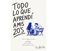 Todo lo que aprendí a mis 20's.: Spoiler: Nadie tiene un mapa.