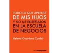 Todo Lo Que Aprendi De Mis Hijos Y No Me Enseñaron En La Escuela De Ne