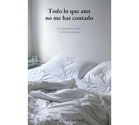 Todo lo que aún no me has contado: Cien preguntas, cien días. Un libro para parejas.