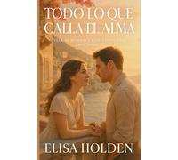TODO LO QUE CALLA EL ALMA. Novela de Romance Contemporáneo Emocional: Novela Romántica en Español, sobre dos almas nocturnas que encuentran luz en el mismo silencio (Amor en Costa Azucena)