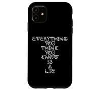 Todo lo Que Crees Que Sabes es una Mentira Carcasa para iPhone 11