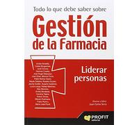 Todo lo que debe saber sobre gestion de la farmacia. Liderar personas (SIN COLECCION)