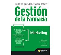 Todo lo que debe saber sobre gestión de la farmacia. Marketing (SIN COLECCION)