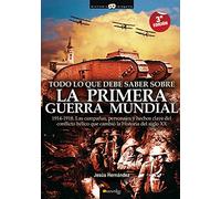 Todo Lo Que Debe Saber Sobre La 1ª Guerra Mundial: 1914-1918. Las Camp