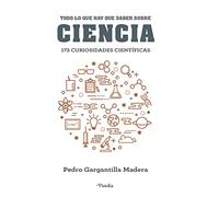 Todo lo que deberías saber sobre ciencia: 173 curiosidades científicas (Manuales prácticos)