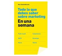 Todo lo que debes saber sobre marketing en una semana