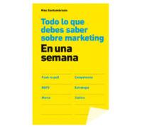 Todo lo que debes saber sobre marketing en una semana