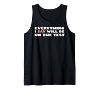 Todo lo que digo estará en el examen Funny School College Camiseta sin Mangas