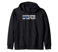 Todo lo que digo estará en el examen Funny School College Sudadera con Capucha