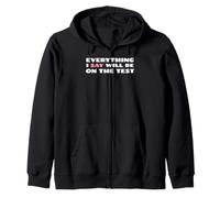 Todo lo que digo estará en el examen Funny School College Sudadera con Capucha