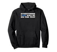 Todo lo que digo estará en el examen Funny School College Sudadera con Capucha