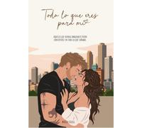 Todo lo que eres para mí