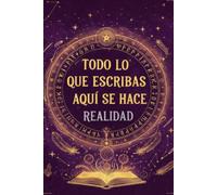 Todo lo que escribas aquí se manifiesta: Diario de manifestación