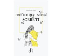 Todo lo que escribí sobre ti