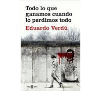 Todo Lo Que Ganamos Cuando Lo Perdimos Todo