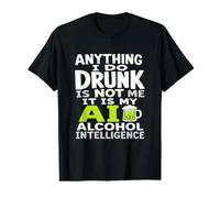 Todo lo Que Hago Borracho no Soy yo AI Alcohol Intelligence Camiseta gráfica económica
