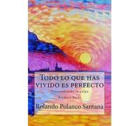 Todo lo que has vivido es perfecto.: Trascendiendo la culpa. Primera Parte