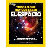 Todo lo que hay que saber - El espacio: Despega hacia un universo lleno de fotos, datos y diversión (National Geographic Kids)