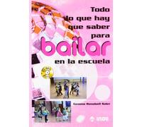 Todo lo que hay que saber para bailar en la escuela (libro+DVD): 192 (Educación Física. Expresión corporal)
