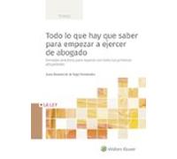 Todo Lo Que Hay Que Saber Para Empezar A Ejercer Como Abogado