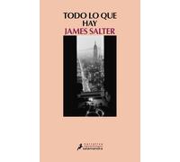 Todo lo que hay (Salamandra Narrativa)