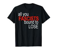 Todo lo Que los fascistas están Obligados a Perder Camiseta
