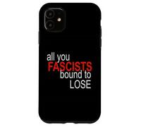 Todo lo Que los fascistas están Obligados a Perder Carcasa para iPhone 11