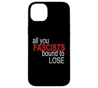 Todo lo Que los fascistas están Obligados a Perder Carcasa para iPhone 14 Plus