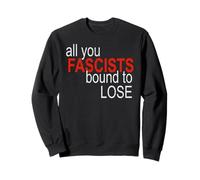 Todo lo Que los fascistas están Obligados a Perder Sudadera