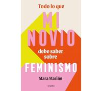 Todo lo que mi novio debe saber sobre feminismo (Mujer, feminismo y diversidad)