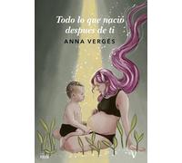 TODO LO QUE NACIO DESPUES DE TI | Anna Verges