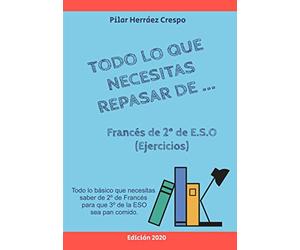 Todo lo que necesitas repasar de Francés de 2º de E.S.O: Todo lo básico que necesitas saber de 2º de Francés para que 3º de la ESO sea pan comido.