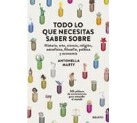 Todo lo que necesitas saber sobre...: historia, arte, ciencia, religión, astrofísica, filosofía, política y economía (Deusto)