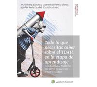 Todo Lo que necesitas saber Sobre El TDAH En La etapa de aprendizaje: Introducción al Trastorno por Déficit de Atención e Hiperactividad (SIN COLECCION)