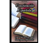 Todo lo que necesitas saber sobre la Constitución Española: Guía para opositores