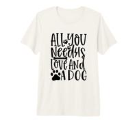Todo lo Que Necesito es Amor y un Perro Divertido Amante de Las Mascotas Camiseta Premium