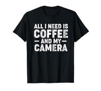 Todo lo Que Necesito es café y mi cámara Camiseta