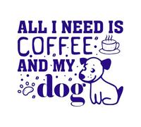 Todo lo que necesito es café y mi perro. Diseño divertido de perro. Calcomanías de pared de vinilo 65.6x80.6cm Varios tamaños Azul oscuro